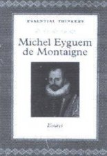 Essential Thinkers Michel Eyguem De Montaigne Essays