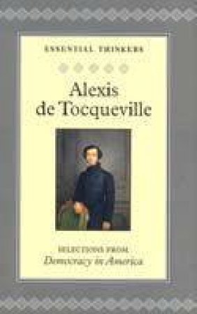 Essential Thinkers: Alexis De Tocqueville by De Tocqueville