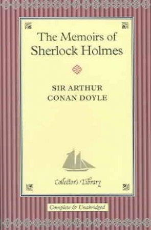 Collector's Library: Memoirs Of Sherlock Holmes by Sir Arthur Conan Doyle