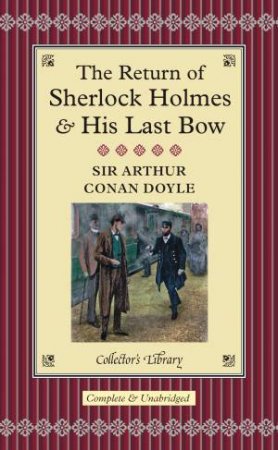 Collector's Libary: The Return Of Sherlock Holmes & His Last Bow by Sir Arthur Conan Doyle