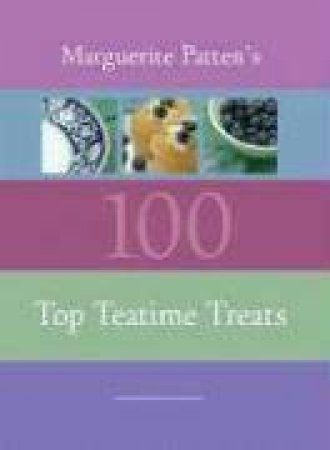 Marguerite Pattens 100 Top Teatime Treats by MARGUERITE PATTEN
