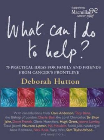 What Can I Do To Help? by Deborah Hutton
