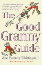 The Good Granny Guide Or How To Be A Modern Grandmother