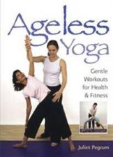 Ageless Yoga Health and Fitness Workouts for Health and Fitness
