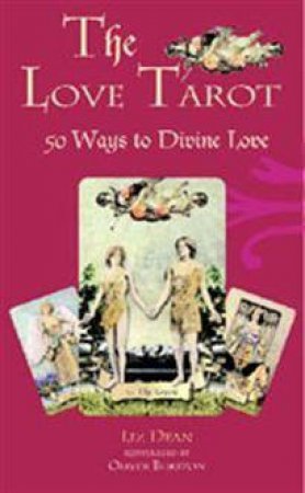 Love Tarot: 50 Ways to Divine Love, plus Cards by Liz Dean