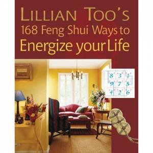 Lillian Too's 168 Feng Shui Ways to Energize Your by Lillian Too