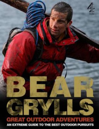 Bear Grylls's Great Outdoors Adventures by Bear Grylls