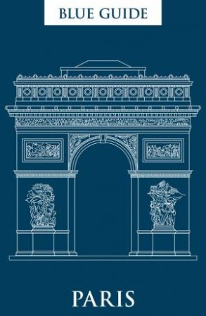 Blue Guide: Paris, 12th Ed by Delia Gray-durant