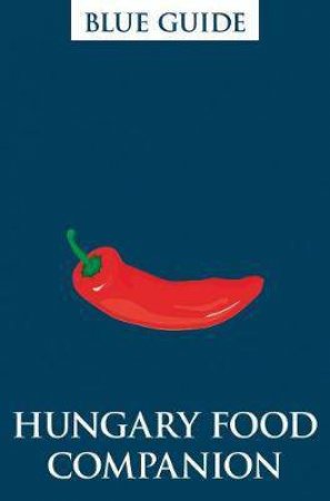 Blue Guides Hungary Food Companion by Various