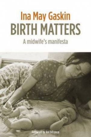 Birth Matters by Ina May Gaskin