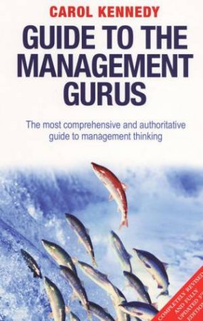 Guide To The Management Gurus - 5th Ed by Carol Kennedy