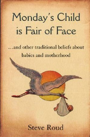 Monday's Child Is Fair Of Face by Steve Roud