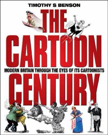 The Cartoon Century by Timothy S Benson