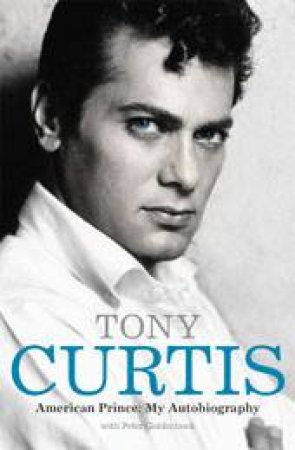 American Prince by Tony Curtis & Peter Goldenbock