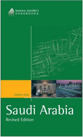 Business Travellers' Handbook To Saudi Arabia by Andrew Mead