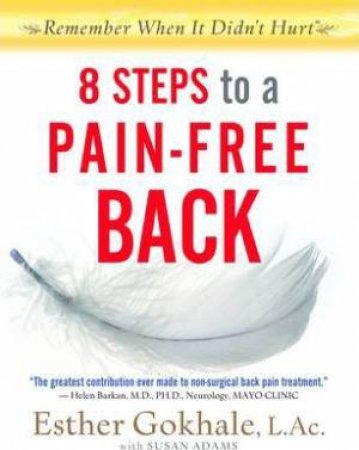 8 Steps To A Pain-Free Back by Esther Gokhale & Susan Adams