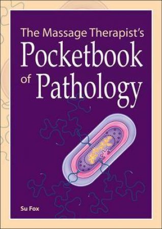The Massage Therapist's Pocketbook of Pathology by Su Fox