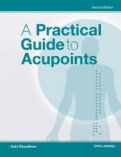 A Practical Guide To Acupoints 2nd Ed