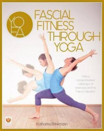 Fascial Fitness Through Yoga by Katharina Brinkmann