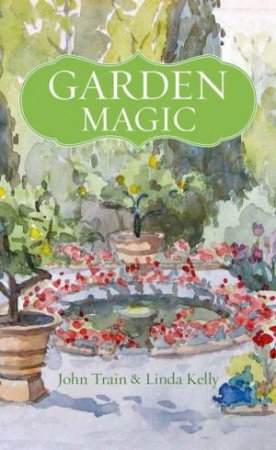 Garden Magic by TRAIN JOHN AND KELLY LINDA