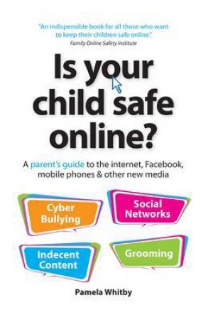 Is Your Child Safe Online? by Pamela Whitby
