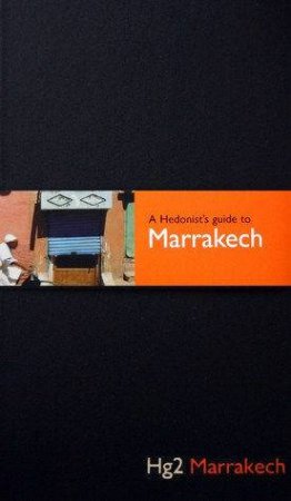 A Hedonist's Guide To: Marrakech 2nd Ed by Paul Sullivan