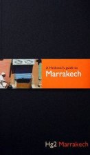 A Hedonists Guide To Marrakech 2nd Ed