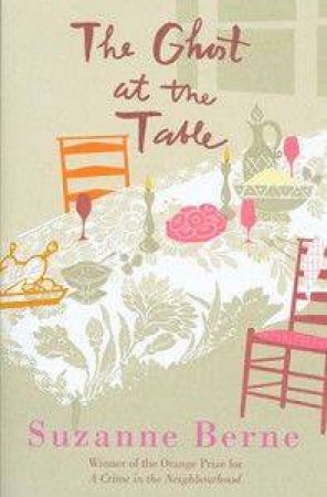 The Ghost At The Table by Suzanne Berne