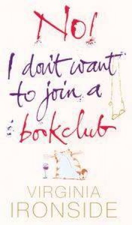 No, I Don't Want To Join A Book Club by Virginia Ironside