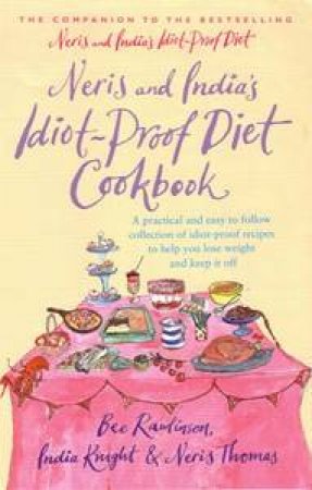 Neris & India's Idiot Proof Diet Cookbook by India Knight & Neris Thomas