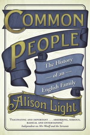 Common People: The History Of An English Family by Alison Light