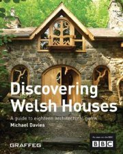 Discovering Welsh Houses A Guide To Eighteen Architectural Gems
