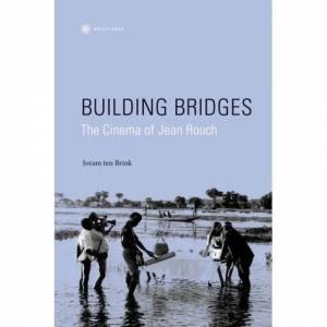 Building Bridges: Cinema Jean Rouch H/C by Joram ten Brink