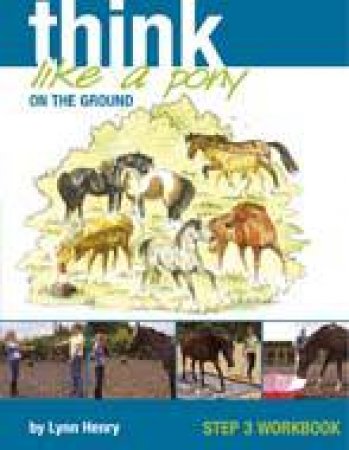 Think Like A Pony On The Ground: Workbook 3 by HENRY LYNN