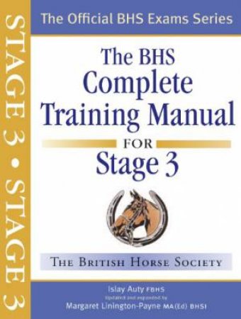 BHS Complete Training Manual For Stage 3 by Islay Auty & Margaret Linington-payne