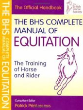 Bhs Complete Manual Of Equitation The Training Of Horse And Rider