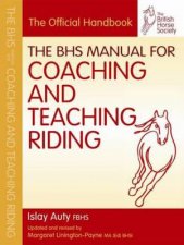 BHS Manual For Coaching And Teaching Riding