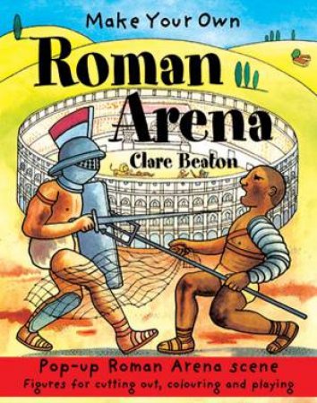 Make Your Own Roman Arena by CLARE BEATON