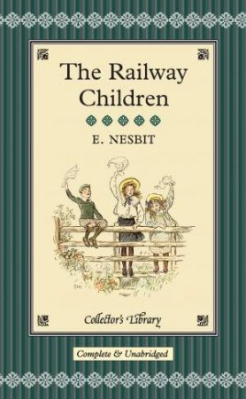 Collector's Library: Railway Children by E Nesbit