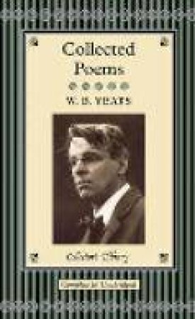 Collector's Library: Collected Poems - W B Yeats by W B Yeats