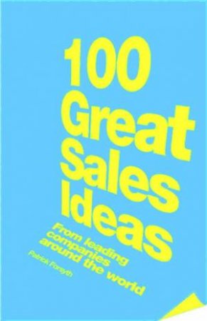 100 Great Sales Ideas: From Leading Companies Around The World by Patrick Forsyth
