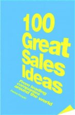 100 Great Sales Ideas From Leading Companies Around The World