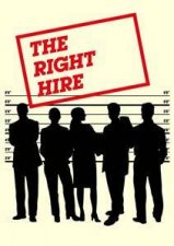 The Right Hire How To Ensure You Hire The Best People For Your Company