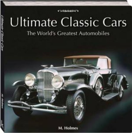 Ultimate Classic Cars by M Holmes
