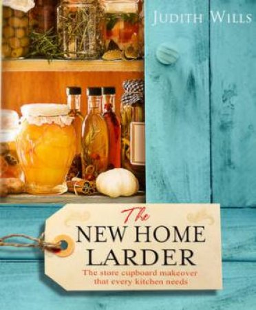 The New Home Larder by Judith Wills