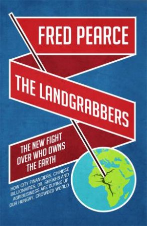 The Landgrabbers by Fred Pearce
