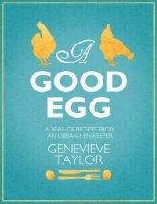 Good Egg A a year of recipes from an urban henkeeper