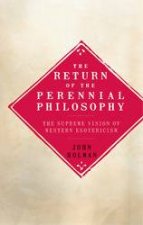 The Return Of the Perennial Philosophy The Supreme Vision of Western Esotericism
