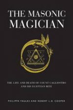 The Masonic Magician The Life and Death of Count Cagliostro