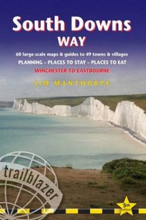 Trailblazer Guide: South Downs Way - Winchester to Eastbourne by Jim Manthorpe